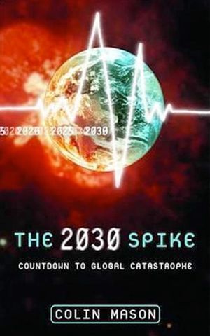 The 2030 Spike: Countdown to Global Catastrophe