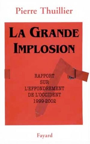 La grande implosion: Rapport sur l'effondrement de l'Occident, 1999-2002