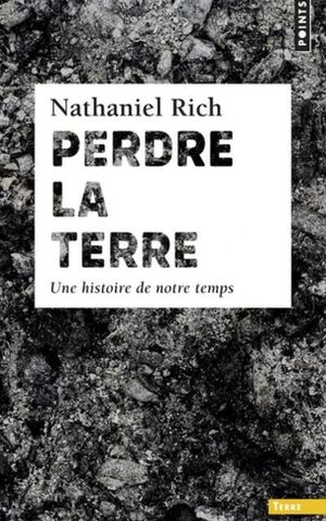 Perdre la Terre - Une histoire de notre temps